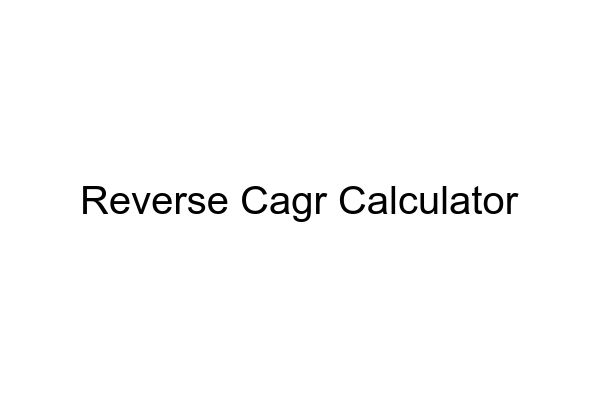 How to Use a Reverse CAGR Calculator How to Use a Reverse CAGR Calculator - MarketXLS