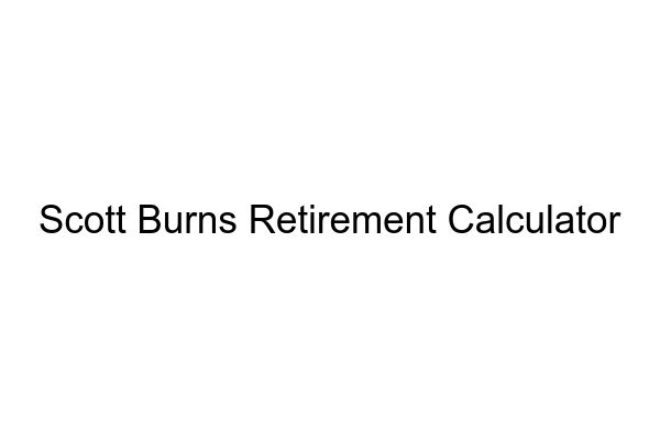 Get Ready for Retirement With Scott Burns’ Retirement Calculator - MarketXLS